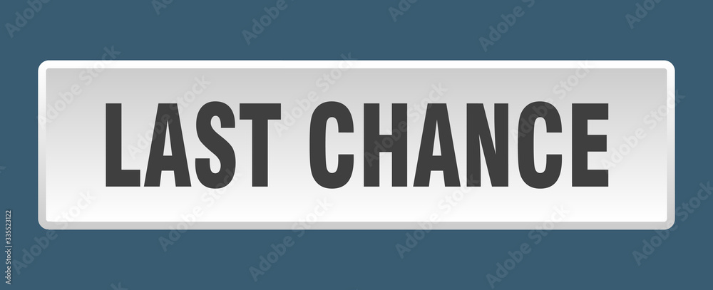 last chance button. last chance square white push button last chance button. last chance square white push button