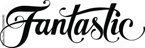 Fantastic - custom calligraphy text