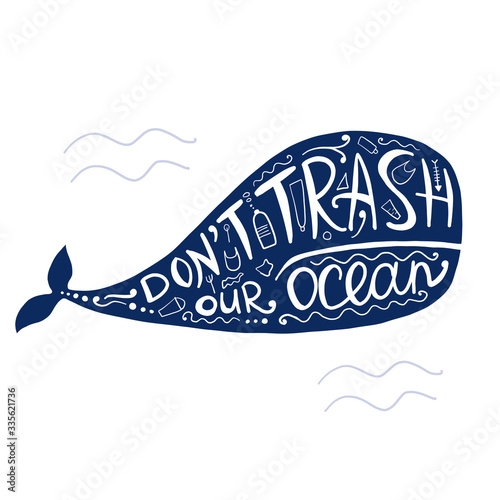 Save ocean. Don't trash the ocean. Whale art. Lettering. Pollution problem concept, ecology banner for your design