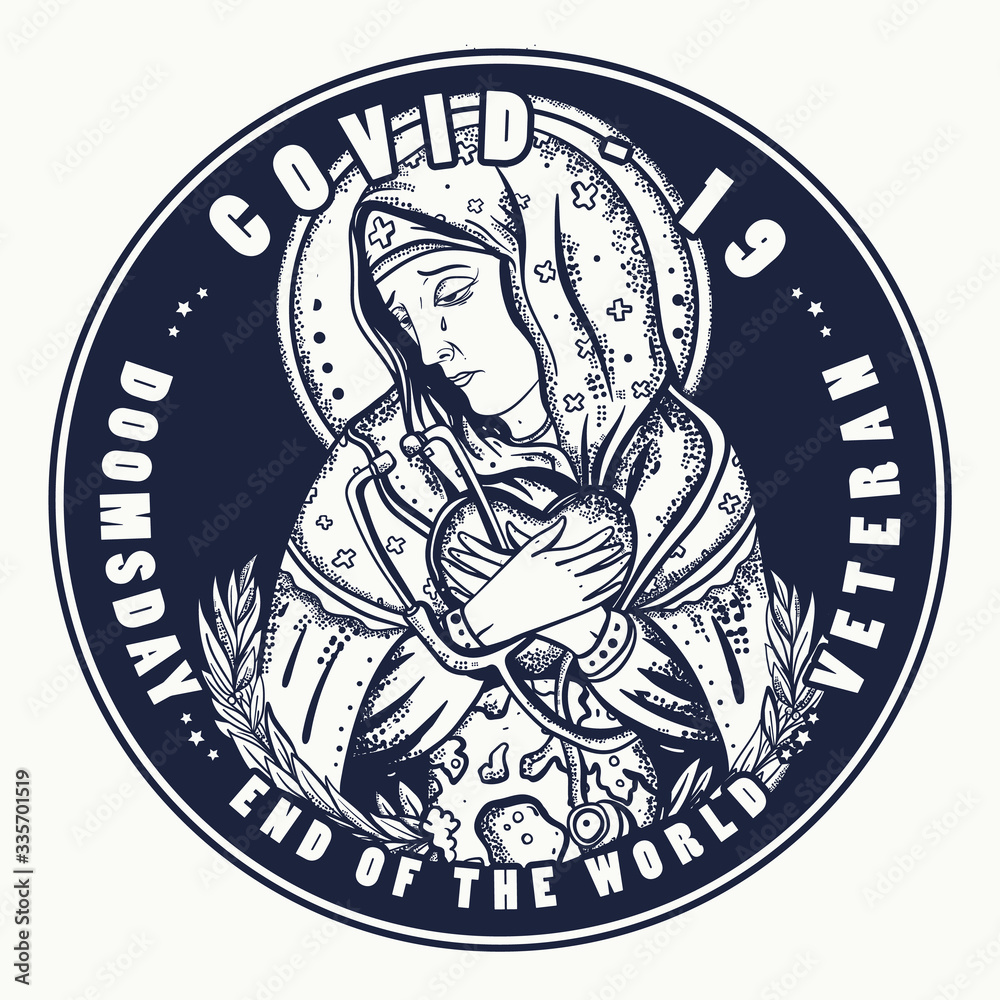 Coronavirus tattoo and t-shirt design. COVID-19. Nurse Virgin Mary prays for the addition of the epidemic. Thanks to doctors of the world. Doomsday. Veteran. End of the world art