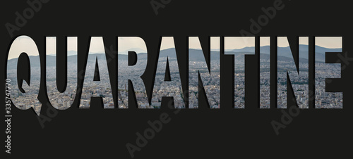 Quarantine word placed in the image of a city view .Covid 19 concept.