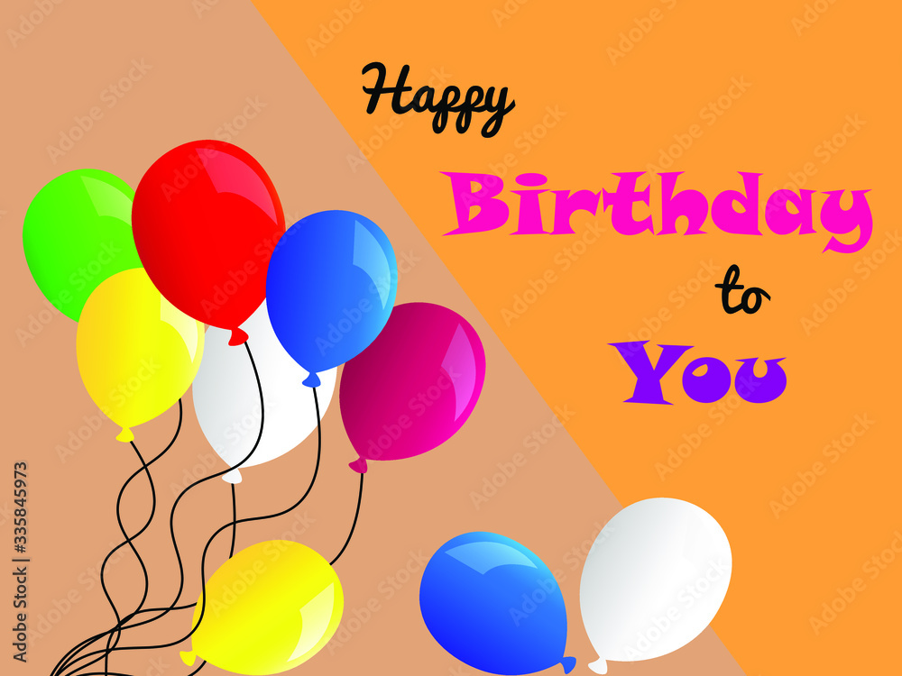 Happy Birthday to you, wish you, celebration, special born day, balloons, birthday card, vector- illustration