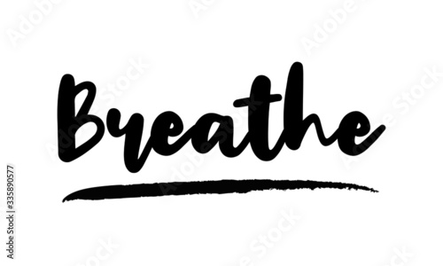 Breathe Modern calligraphy. Handwritten phrase. Inspiration graphic design typography element. Cool simple vector sign.