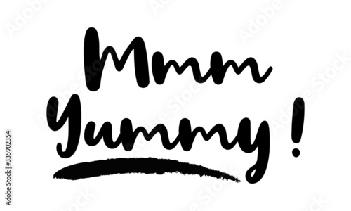Mmm Yummy  - inspirational quote, typography art with brush texture. Black vector phase isolated on white 
background. Lettering for posters, cards design, T-Shirts.