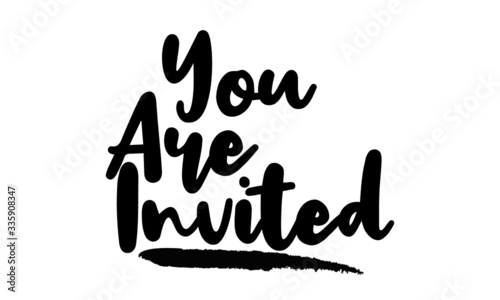 You Are Invited - inspirational quote, typography art with brush texture. Black vector phase isolated on white 
background. Lettering for posters, cards design, T-Shirts.