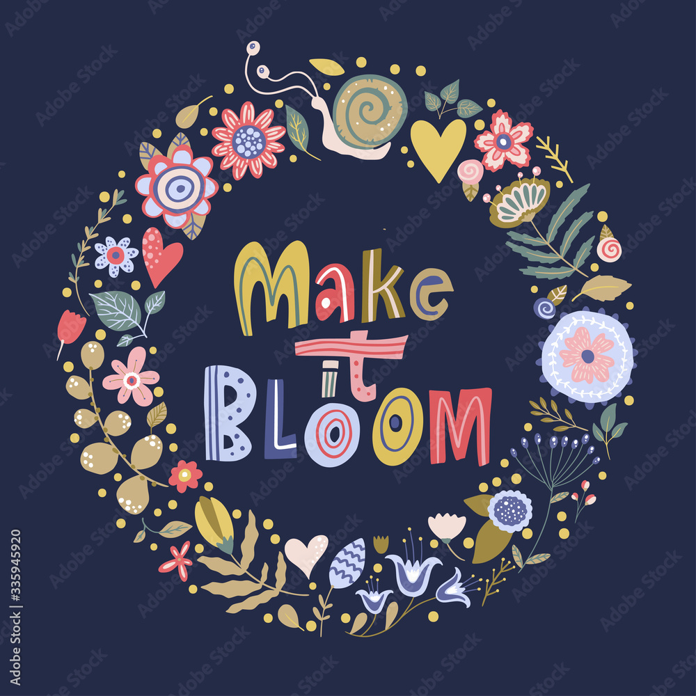 Floral color vector lettering card in a flat style. Ornate flower illustration with hand drawn calligraphy text positive quote - Make it Bloom.