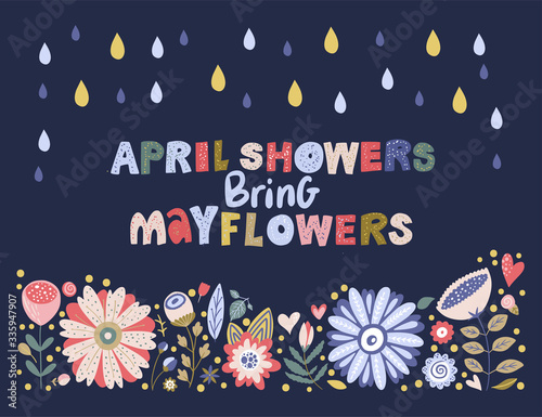 Floral color vector lettering card in a flat style. Ornate flower illustration with hand drawn calligraphy text positive quote - April showers bring May flowers.
