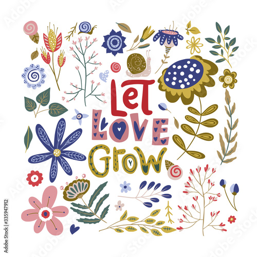 Floral color vector lettering card in a flat style. Ornate flower illustration with hand drawn calligraphy text positive quote - Let Love grow.