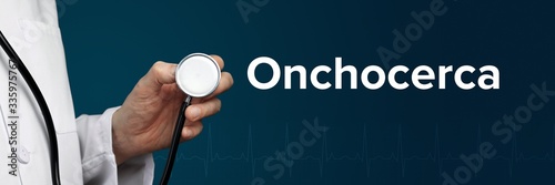Onchocerca. Doctor in smock holds stethoscope. The word Onchocerca is next to it. Symbol of medicine, illness, health photo