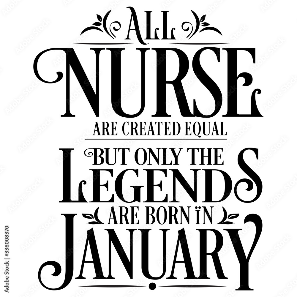 All Nurse are created equal but only the legends are born in January : Vector illustration 