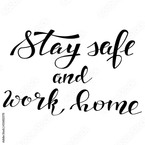 Stay safe and work home handwritten vector text isolated on a white background.