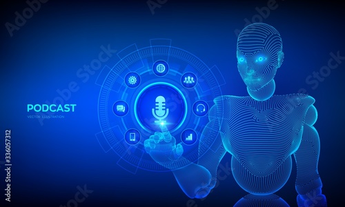 Podcast. Podcasting concept on virtual screen. Internet digital recording, online broadcasting. Audio blog. Radio program. Wireframed cyborg hand touching digital interface. Vector illustration.