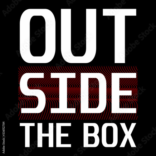 Out side the box stylish typography art design vector illustration good for print on t shirt, apparel, poster and other uses.