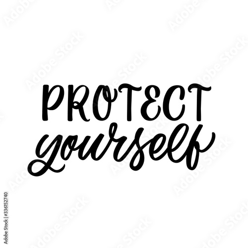 Hand drawn lettering card. The inscription: Protect yourself. Perfect design for greeting cards, posters, T-shirts, banners, print invitations. Coronavirus Covid-19 awareness.