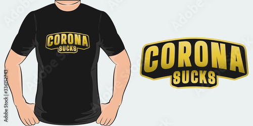 This Corona Sucks Motivation Quote design is perfect for print and merchandising. You can print this design on a T-Shirt, Hoodie, Poster and more merchandising according to your needs.