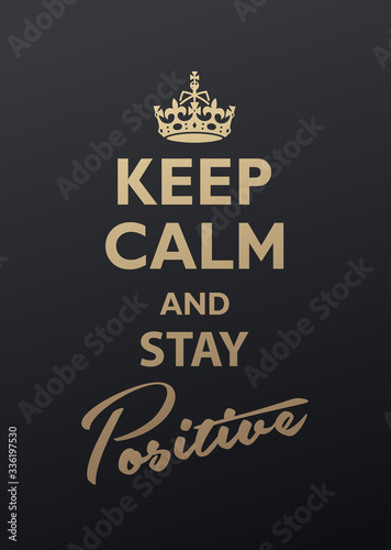 Keep Calm and Stay Positive quotation. Golden version