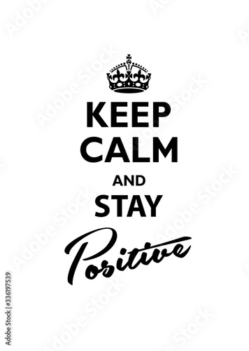 Keep Calm and Stay Positive. Vector illustration.