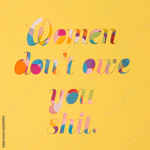 Women don't owe you shit. photo