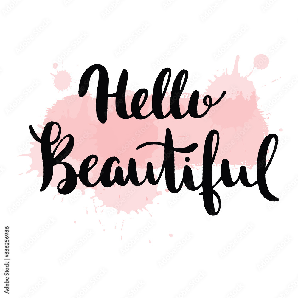 Hello beautiful - lettering with hand-drawn . Calligraphy phrase for gift cards, baby birthday, scrapbooking, beauty blogs. Typography art.