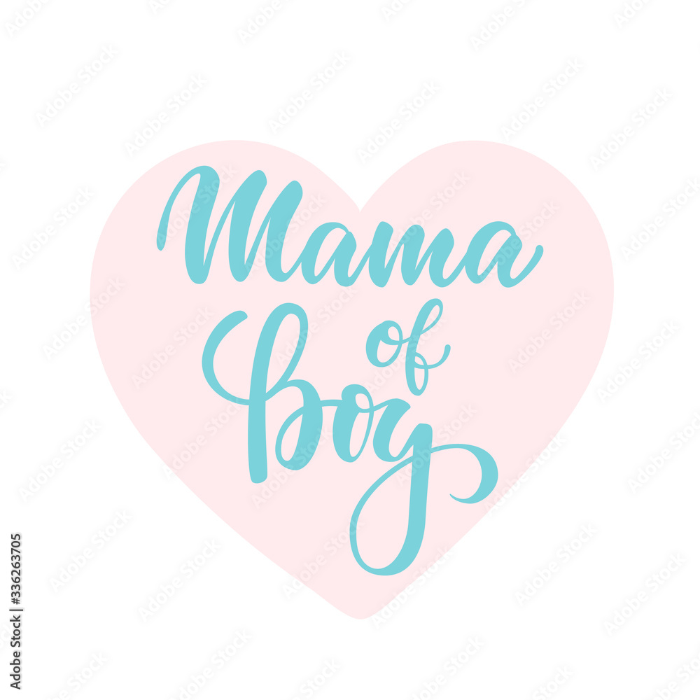 mama of boy. inscription Hand drawn lettering isolated on white background. design for holiday greeting card and invitation of the happy mother day, birthday and Parents and family day