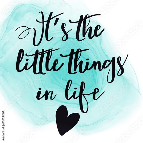 Inspirational Quote with Abstract paint - its the little things in life