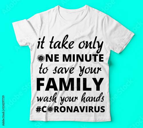 Covid 19 it take only one minute to save your family wash your hand Typography T-shirt design or Vector or Trendy design or christmas or fishing design or Printing design or Banner or Poster. - Vector photo