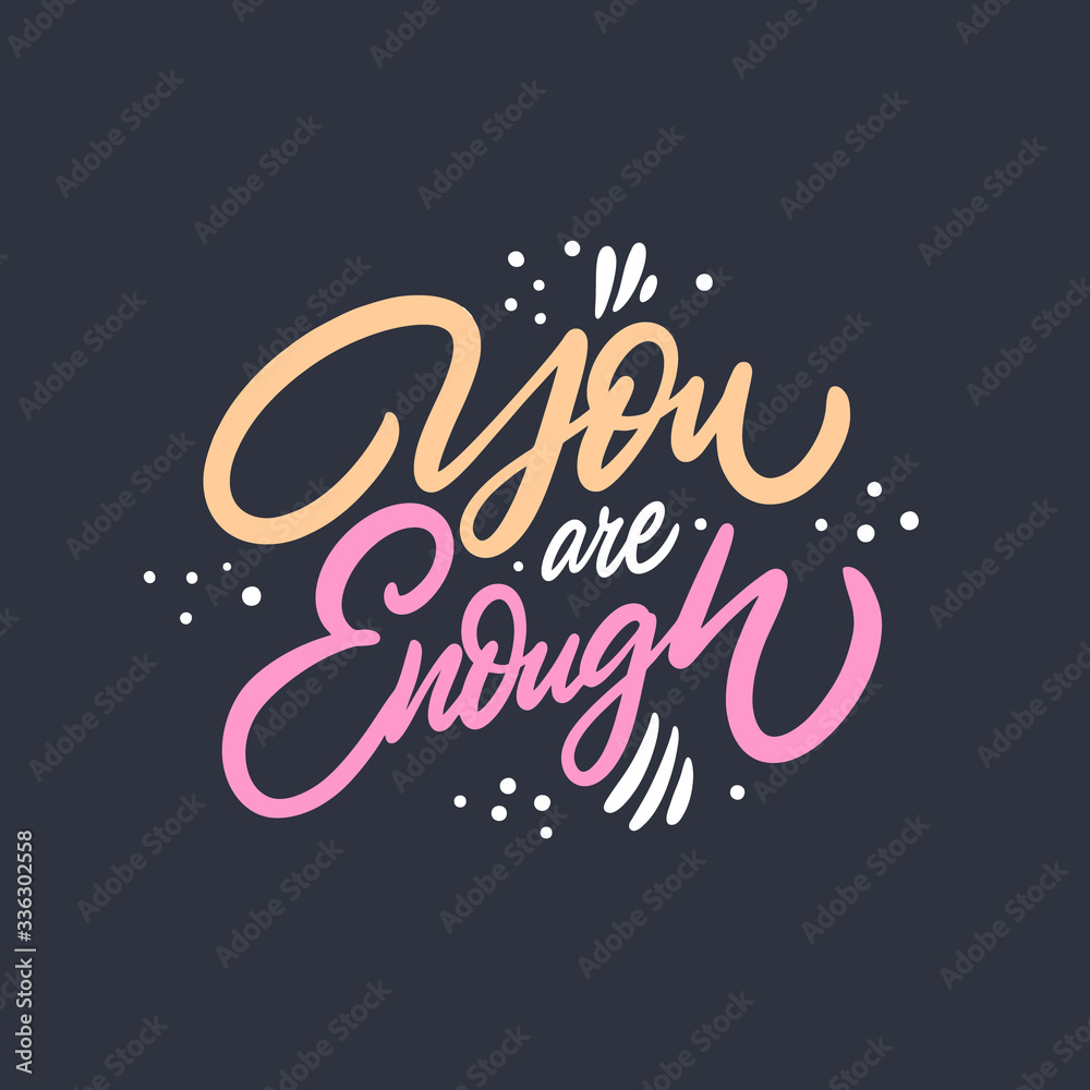 You Are Enough. Hand drawn lettering. Colorful vector illustration. Isolated on black background.