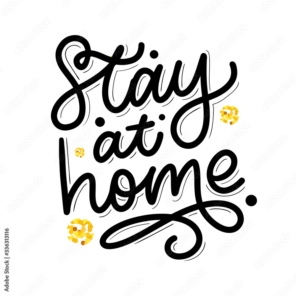 Slogan stay at home safe quarantine pandemic letter text words calligraphy vector illustration Slogan stay at home safe quarantine pandemic letter text words calligraphy vector illustration