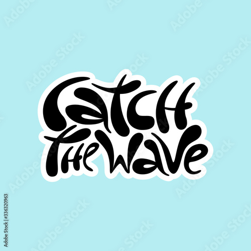 Catch the wave - hand drawn lettering