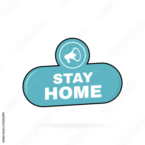 Stay at home slogan with megaphone label. Slogan for protection or measure from coronavirus, COVID-19. Vector illustration