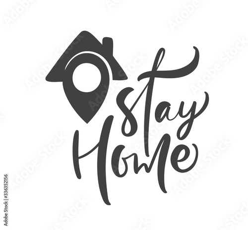 Stay home vector calligraphy lettering logo text. house icon geotag to reduce risk of infection and spreading the virus. Coronavirus Covid-19, quarantine motivational poster