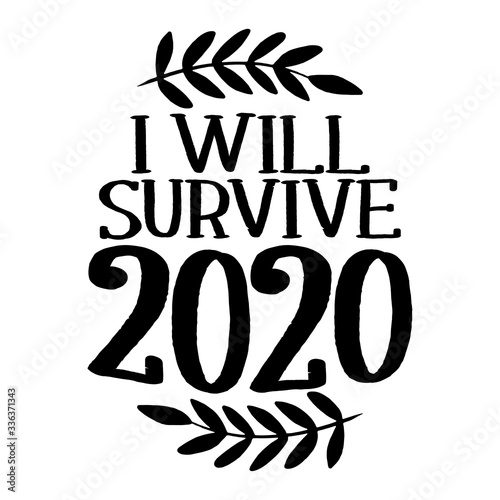 I will survive 2020 - STOP coronavirus (2019-ncov) - hand drawn speech bubble - Awareness lettering phrase. Coronavirus in China. Novel coronavirus. Get well concept.