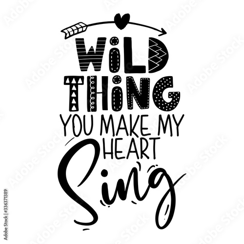 Wild thing, you make my heart sing - funny vector text quotes and arrow text drawing. Lettering poster or t-shirt textile graphic design. / Cute inspiration, valentines day romantic text.