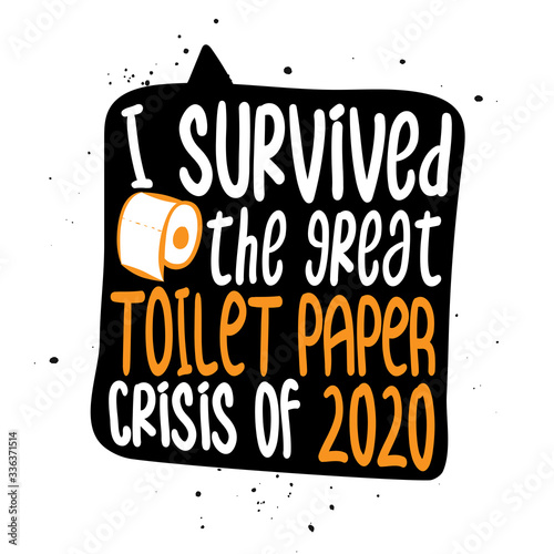 I survived the great toilet Paper crisis of 2020 - STOP coronavirus (2019-ncov) - hand drawn speech bubble - Awareness lettering phrase. Coronavirus in China. Novel coronavirus. Get well concept.