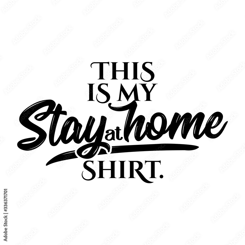 Fototapeta premium This is my stay at home t shirt - STOP coronavirus (2019-ncov) - hand drawn speech bubble - Awareness lettering phrase. Coronavirus in China. Novel 