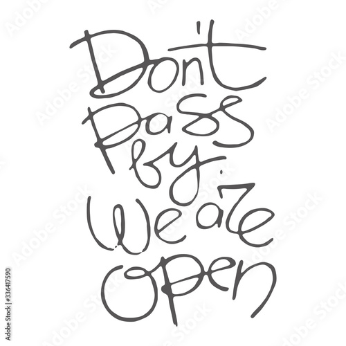 Don't pass by we are open calligraphy typography shop ad vector line lettering advertising coronavirus