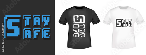 Stay Safe slogan for t-shirt print stamp, tee applique, fashion slogans, badge, label clothing, jeans, and casual wear. Vector illustration