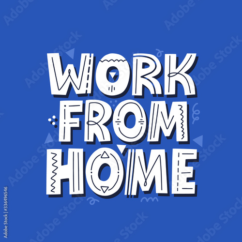 Work from home quote. HAnd drawn vector lettering for banner, social media. Freelance concept. Self isolation and corona virus prevention.
