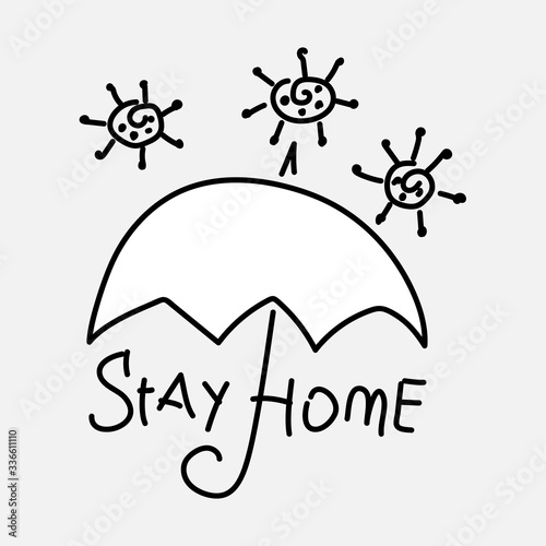 Stay at home. Self-quarantine . Doodle of the virus and umbrella. Allegory. Hand-drawn motivational poster .