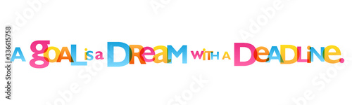 A GOAL IS A DREAM WITH A DEADLINE colorful inspirational words typography banner © Web Buttons Inc