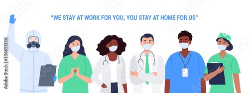 Doctors, Nurses, Laboratory assistants and Scientists are fighting the virus and the pandemic. We stay work for you, you stay at home for us. Vector illustration in flat style.