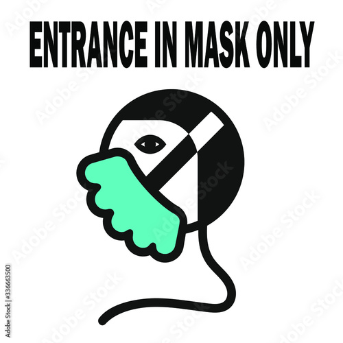 Entrance is only in a mask. Warning sign vector for use to notice to people or visiter beware and wear face mask before enter the area to protect covid-19 corona and other virus