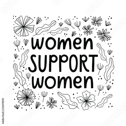 Women support women hand lettering quote with illustrations of flowers and leaves. Hand drawn vector doodle style illustration with feminist slogan.