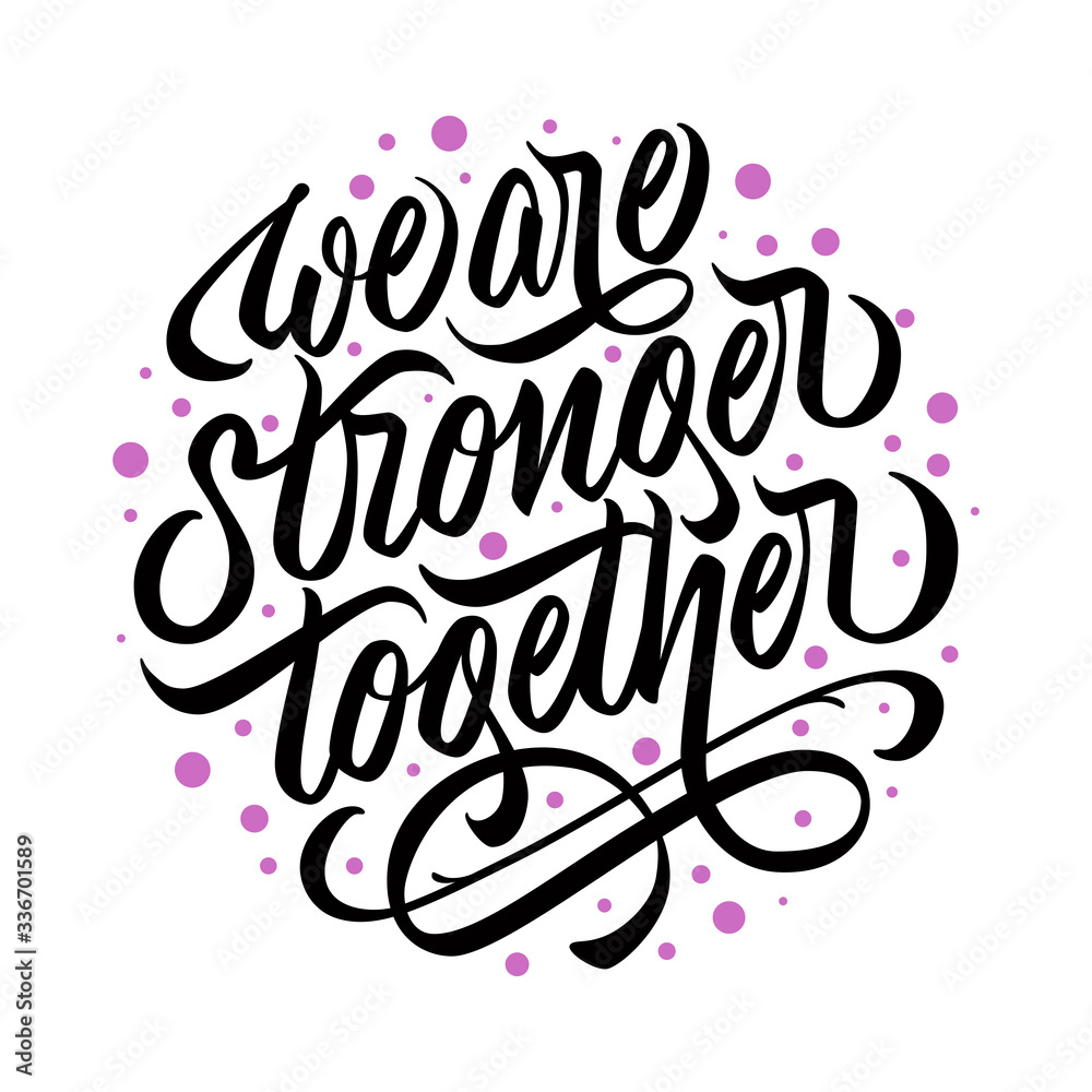 We are stronger together - design with hand lettering. Typography with calligraphic inscription with flourishing in circle shape. Vector.