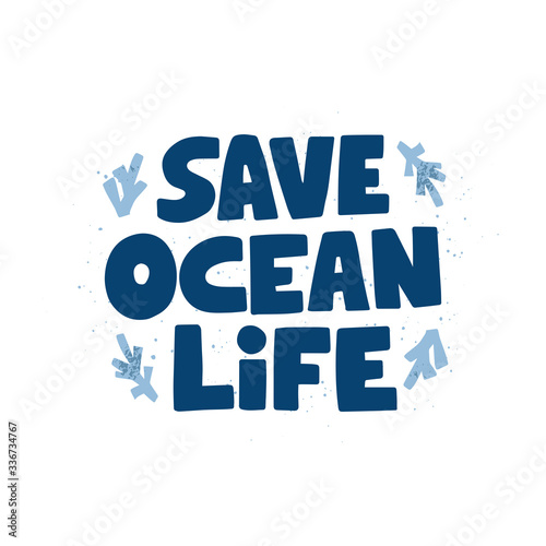 Save ocean life hand drawn vector lettering. Zero waste, garbage reduce campaign slogan