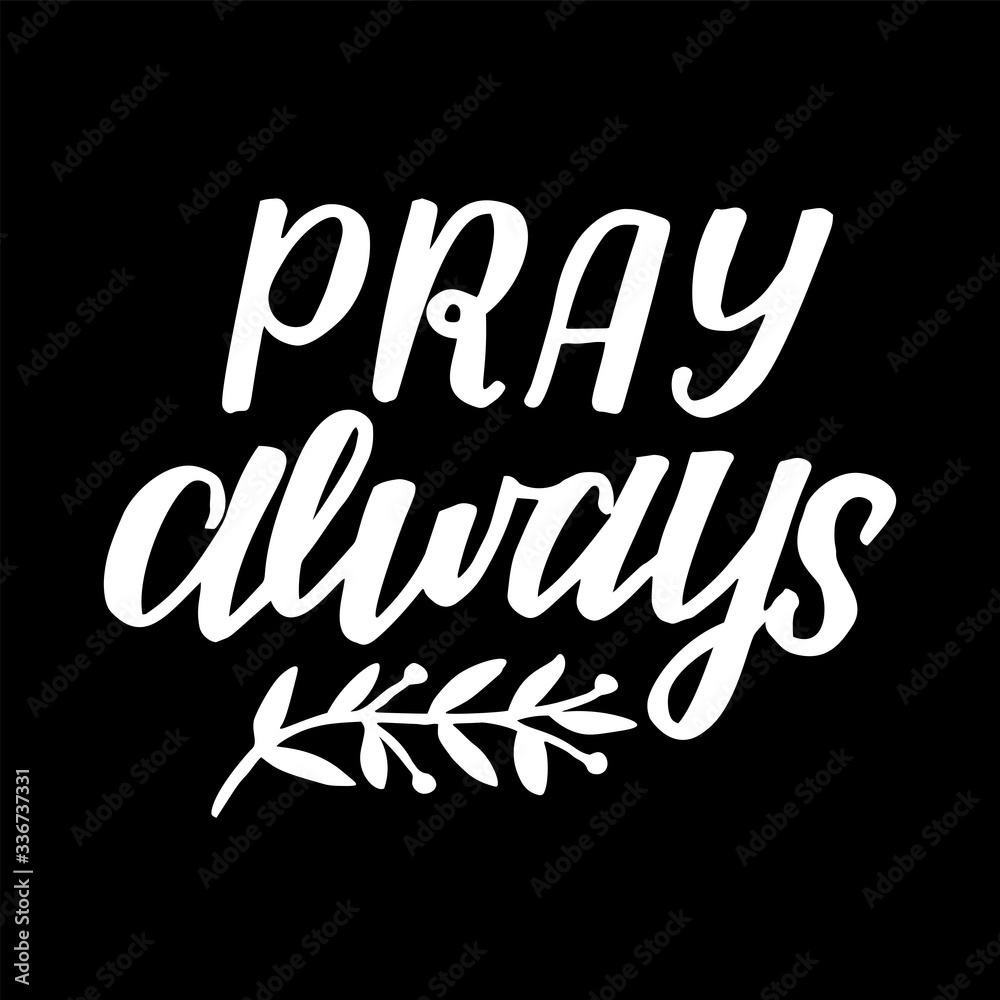 Wall Mural Hand lettering with inspirational quote Pray always