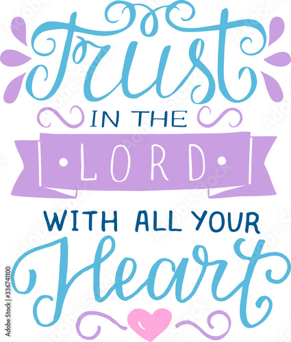 Hand lettering with inspirational quote Trust in the Lord with all your heart.