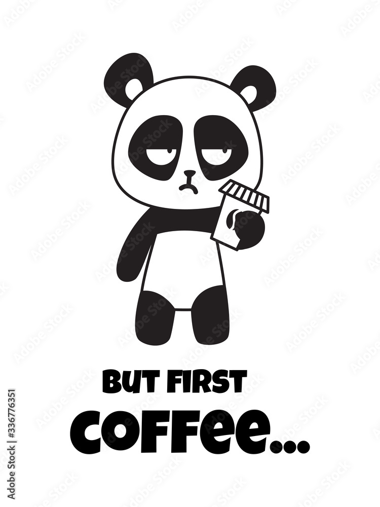Funny t-shirt print with sleepy panda and inscription but first coffee. Black and white illustration Funny t-shirt print with sleepy panda and inscription but first coffee. Black and white illustration