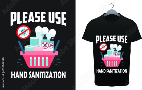 Please use hand sanitization and stay safe COVID-19 T-shirt Design Template Vector  With T-shirt mockup.