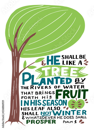 Hand lettering with Bible verse He shall be like a tree. Psalm 1
